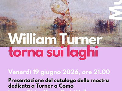 Presentazione del catalogo della mostra di Como dedicata a William Turner e l'incanto dei laghi - Venerdì 19 giugno